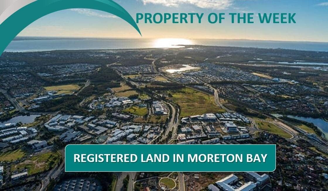 PROPERTY OF THE WEEK: Registered Land In Moreton Bay